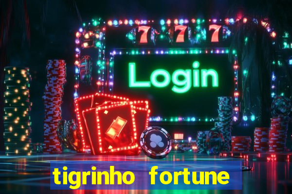 tigrinho fortune dinheiro infinito